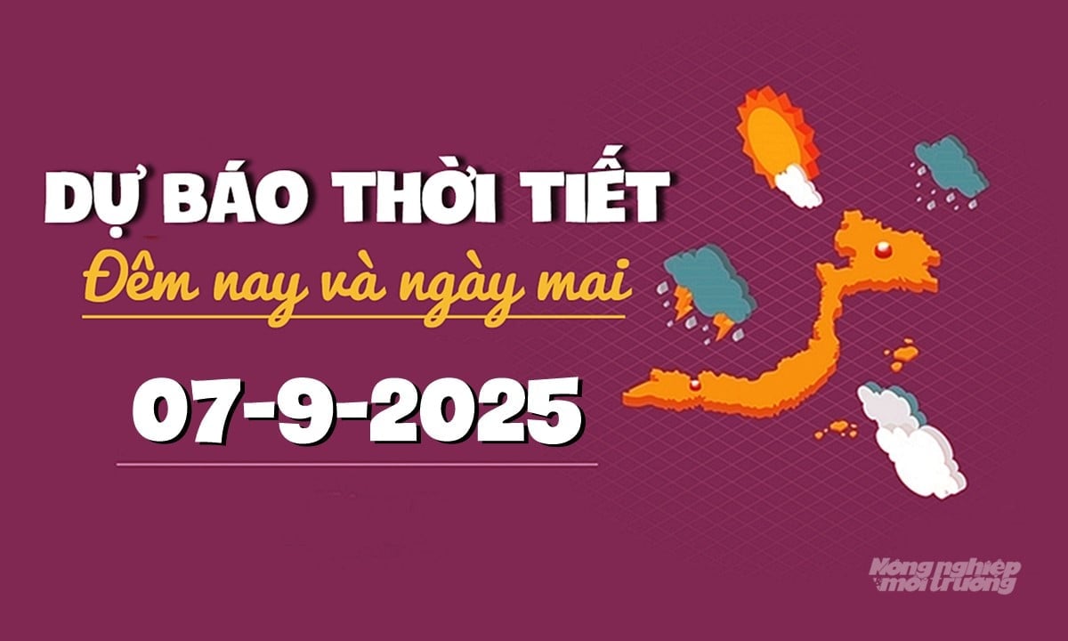 Tin tức thời tiết đêm nay và ngày mai 7/9/2025 trong cả nước