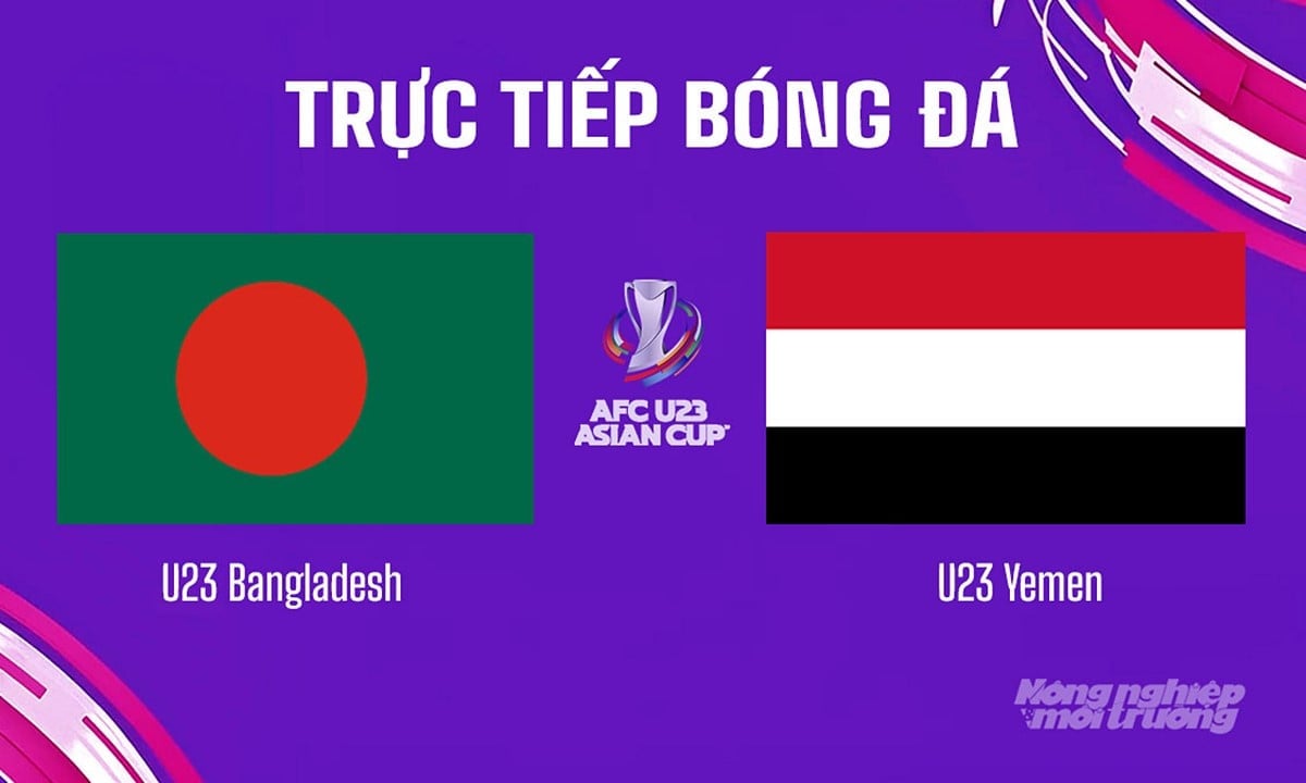 Trực tiếp bóng đá U23 Châu Á 2026 giữa U23 Bangladesh vs U23 Yemen hôm nay 6/9/2025