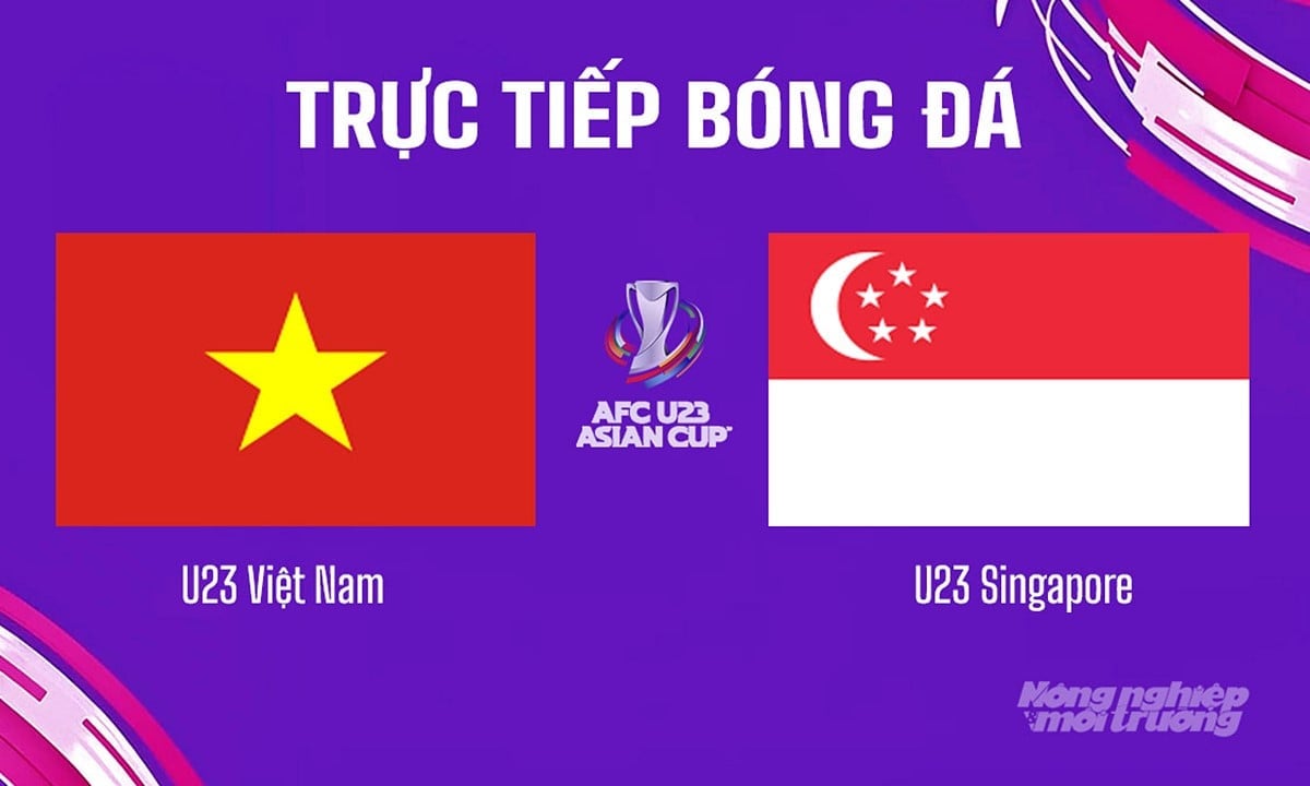 Trực tiếp bóng đá U23 Châu Á 2026 giữa U23 Việt Nam vs U23 Singapore hôm nay 6/9/2025