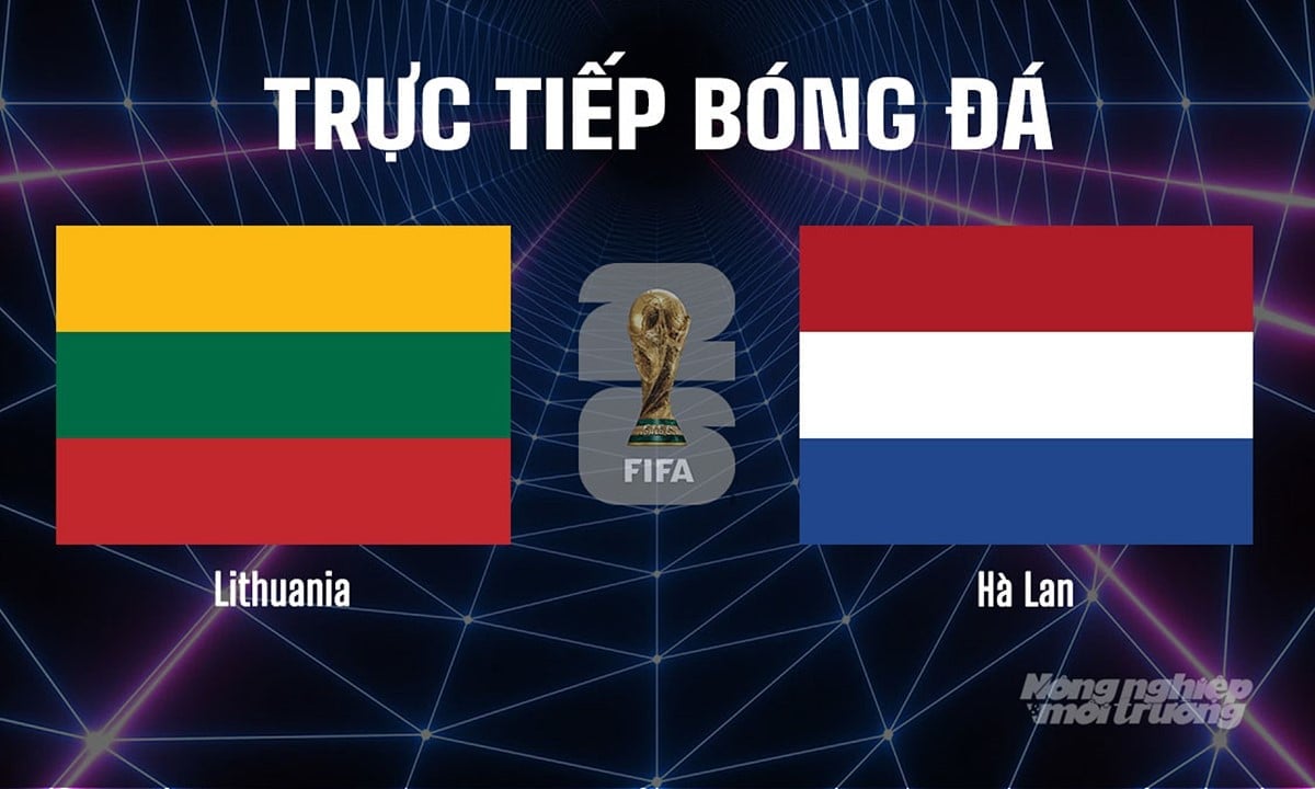 Trực tiếp bóng đá tại vòng loại World Cup 2026 giữa Lithuania vs Hà Lan hôm nay 7/9/2025 Trực tiếp bóng đá tại vòng loại World Cup 2026 giữa Lithuania vs Hà Lan hôm nay 7/9/2025