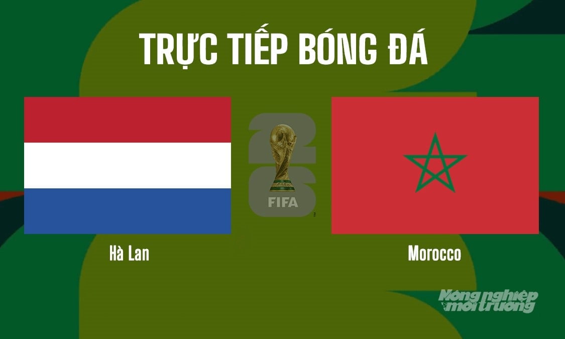 Trực tiếp bóng đá tại vòng bảng World Cup 2026 giữa Hà Lan vs Morocco hôm nay 30/6/2026