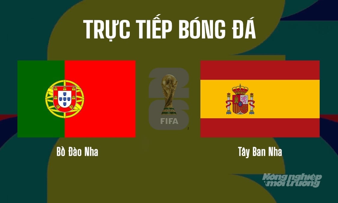 Trực tiếp bóng đá tại vòng 1/8 giải World Cup 2026 giữa Bồ Đào Nha vs Tây Ban Nha ngày 7/7/2026