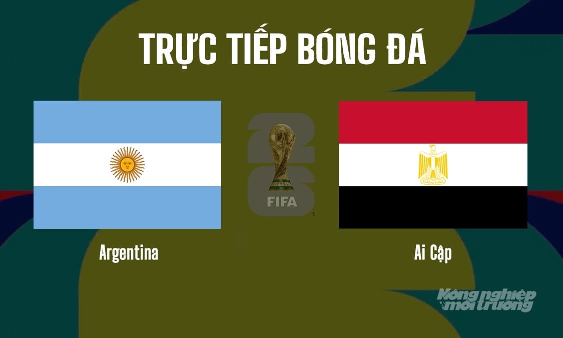 Trực tiếp bóng đá tại vòng 1/8 giải World Cup 2026 giữa Argentina vs Ai Cập hôm nay 7/7/2026