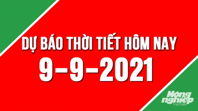 du-bao-thoi-tiet-hom-nay-9-9-2021_nongnghiep-060558_23.jpg Dự báo thời tiết mới nhất hôm nay 9/9/2021