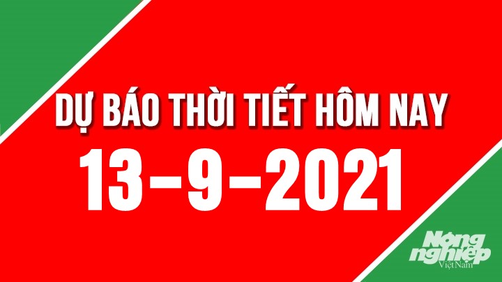 du-bao-thoi-tiet-hom-nay-13-9-2021_nongnghiep-072133_9.jpg Dự báo thời tiết mới nhất hôm nay 13/9/2021