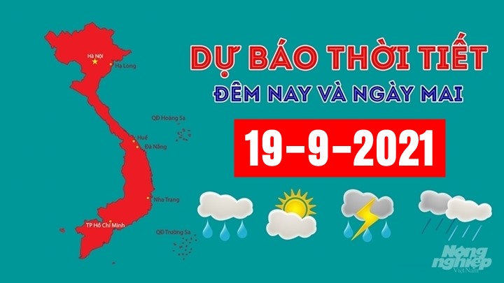 Dự báo thời tiết đêm nay 18/9 và ngày mai 19/9/2021
