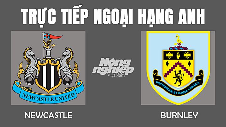truc-tiep-bong-da-newcastle-vs-burnley-4-12-182541_597.jpg Trực tiếp bóng đá Ngoại hạng Anh giữa Newcastle vs Burnley hôm nay 4/12/2021