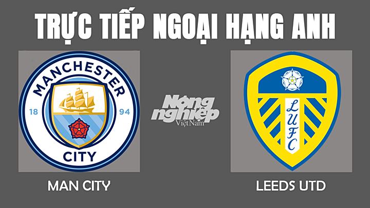truc-tiep-bong-da-mancity-vs-leedsutd-15-12-182135_94.jpg Trực tiếp bóng đá Ngoại hạng Anh giữa Man City vs Leeds Utd hôm nay 15/12/2021