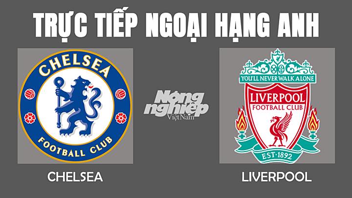 truc-tiep-bong-da-chelsea-vs-liverpool-2-1-133454_156.jpg Trực tiếp bóng đá Ngoại hạng Anh giữa Chelsea vs Liverpool hôm nay 2/1/2022