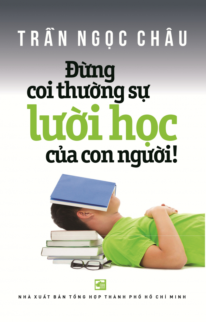 dung-coi-thuong-su-luoi-hoc-213725_882.jpg Cuốn sách mang khát vọng chấn hưng giáo dục của nhà báo Trần Ngọc Châu.