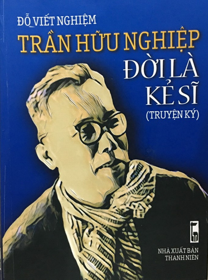 1-bs-tran-huu-nghiep-212034_543.jpg Cuốn sách 'Trần Hữu Nghiệp - Đời là kẻ sĩ' do NXB Thanh Niên ấn hành.