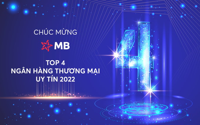 MB tiếp tục góp mặt trong Top 4 ngân hàng thương mại uy tín Việt Nam 2022.