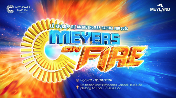 Lễ kick-off với chủ đề “Meyers on Fire” sẽ diễn ra từ ngày 02 - 03/04/2024.