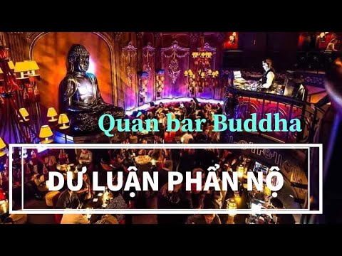 Người dân phẫn nộ khi quán bar Buddha lấy hình ảnh đức Phật làm nơi ăn chơi.