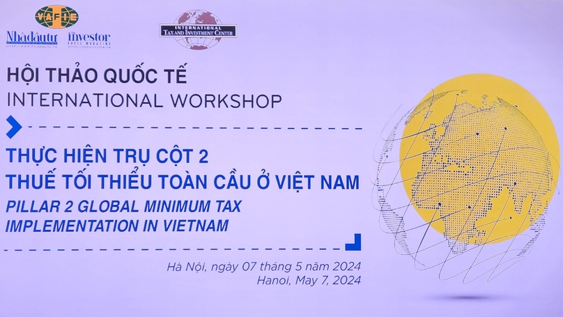An international workshop on Pillar 2 Global Minimum Tax implementation is organized in Hanoi on May 7, 2024. Photo by The Investor/Tri Duc.