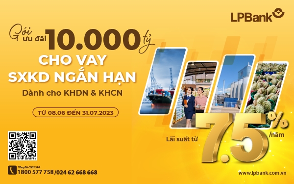 LPBank nâng tiếp gói ưu đãi cho vay sản xuất kinh doanh lên 10.000 tỷ với lãi suất chỉ từ 7,5%/năm