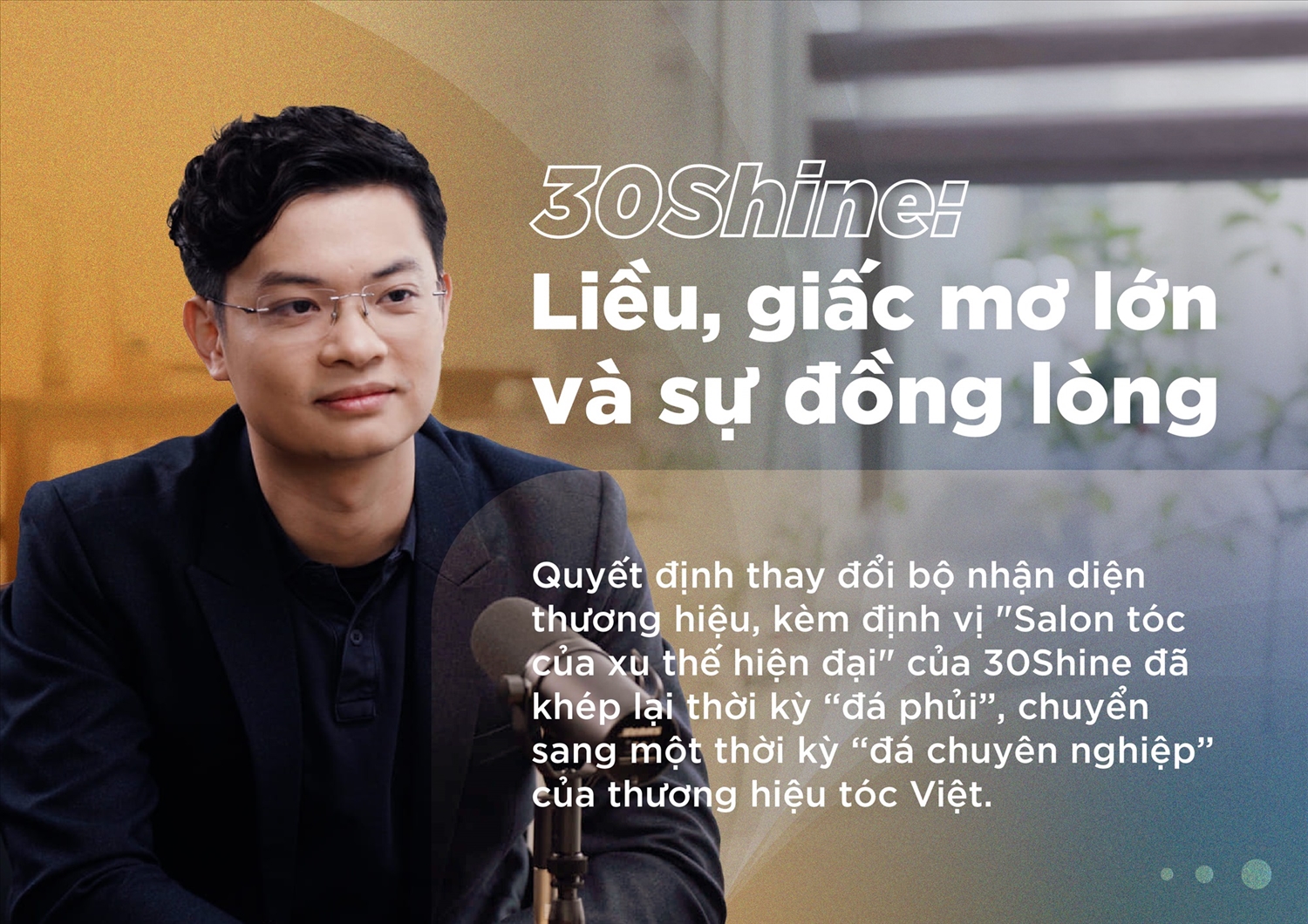 30Shine: Liều, giấc mơ lớn và sự đồng lòng