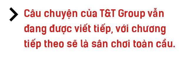 Đằng sau hành trình 25 năm từ một cửa hàng điện tử tới tập đoàn đa ngành khổng lồ của T&T Group 11