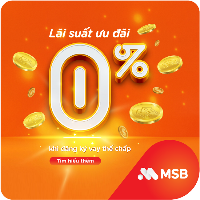 Vay tiêu dùng với lãi suất ưu đãi 0% từ MSB