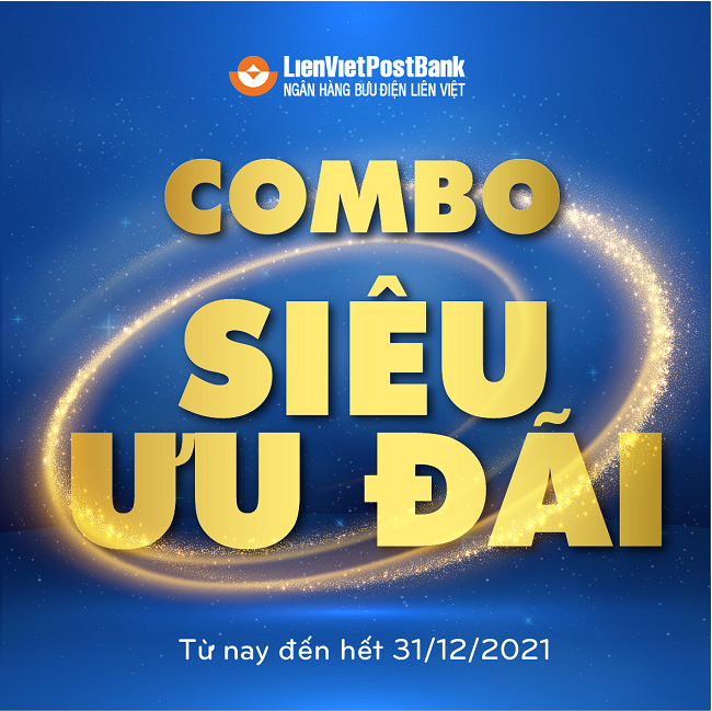 LienVietPostBank tung chương trình Combo siêu ưu đãi lớn nhất năm 2021