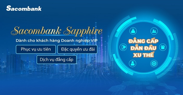 Đặc quyền dành riêng cho khách hàng doanh nghiệp VIP tại Sacombank