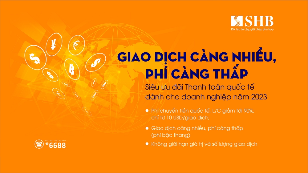 Nhiều ưu đãi hấp dẫn khi giao dịch thanh toán quốc tế tại SHB