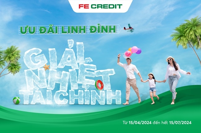 Ưu đãi linh đình – Giải nhiệt tài chính với FE Credit