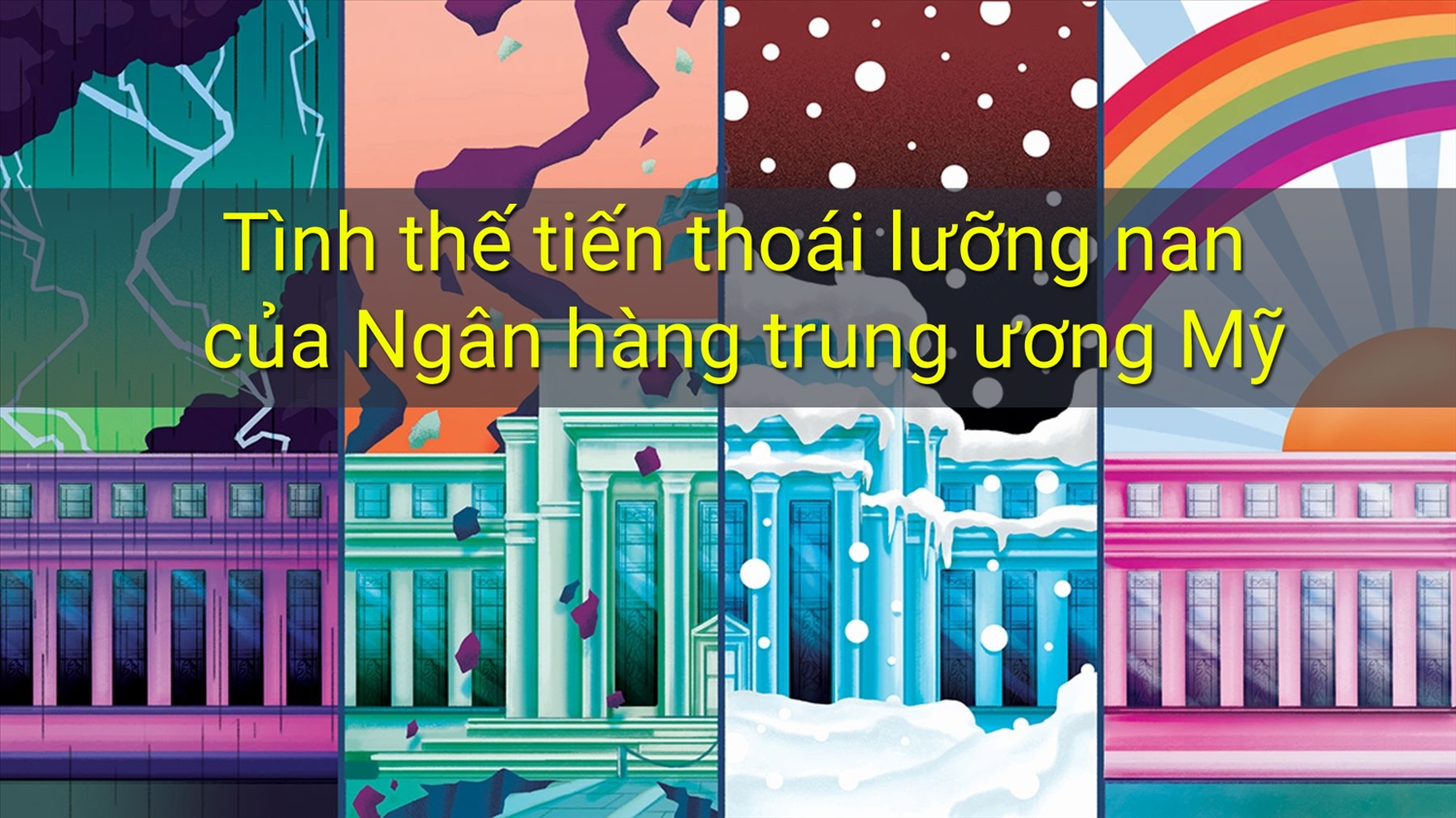 [Longform] Tình thế tiến thoái lưỡng nan của Ngân hàng trung ương Mỹ