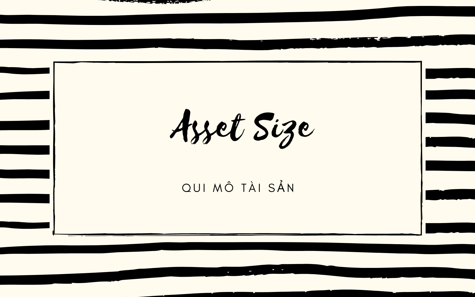 Qui mô tài sản (Asset Size) là gì? Tính biến động của qui mô tài sản - Ảnh 1. Qui mô tài sản (Asset Size) là gì? Tính biến động của qui mô tài sản - Ảnh 1.