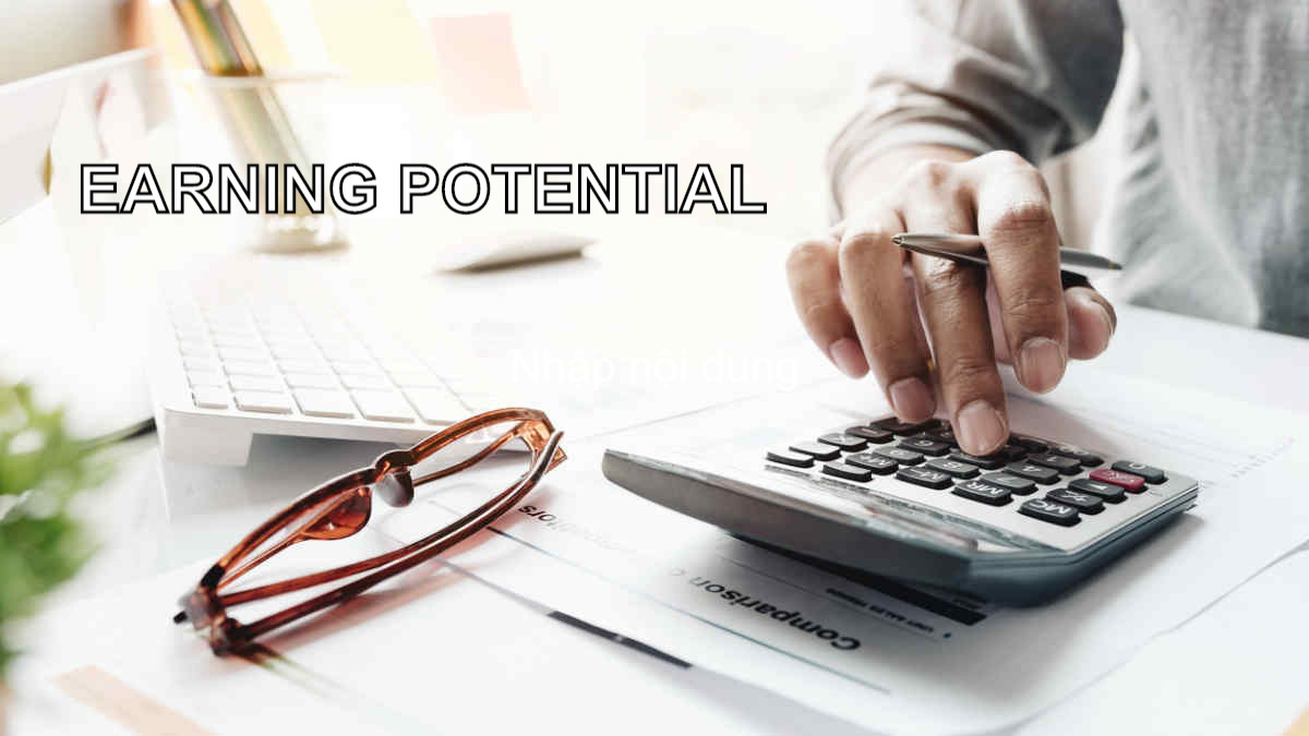 Tiềm năng thu nhập (Earning Potential) là gì? Đặc điểm và phân tích - Ảnh 1.