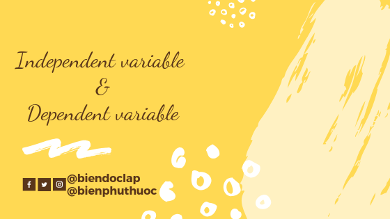 Independent variable & Dependent variable Independent variable & Dependent variable