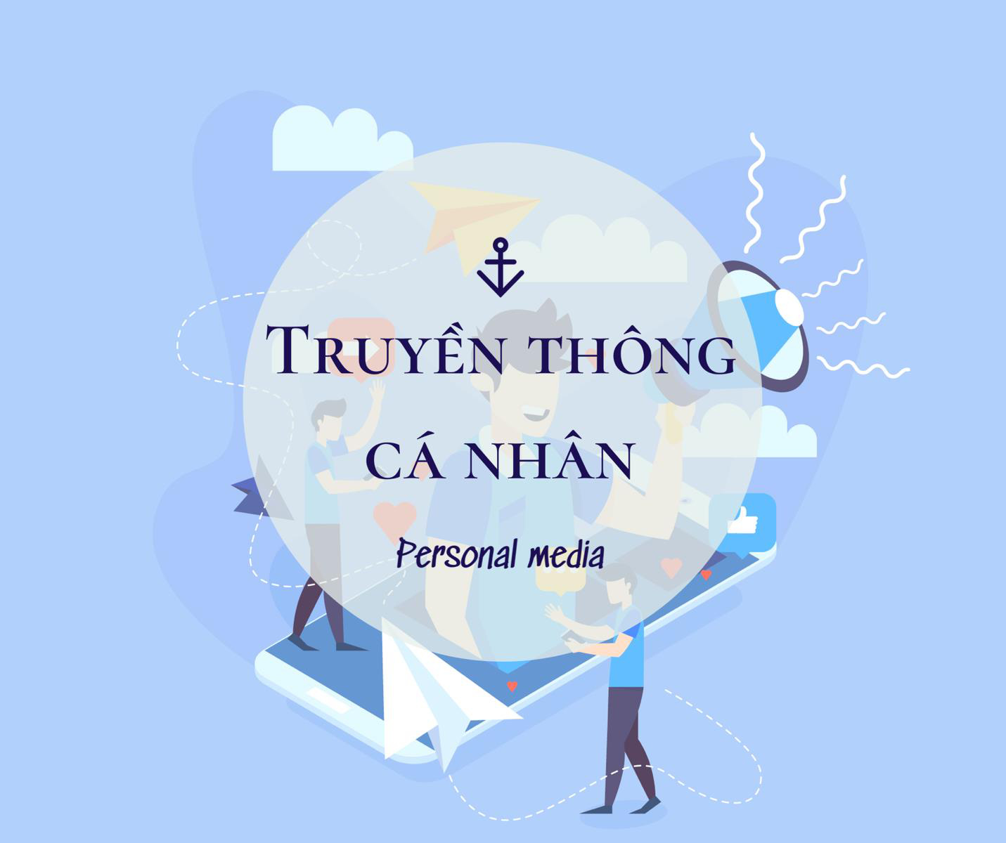 Truyền thông cá nhân (Personal Media) là gì? Mối quan hệ và phân loại - Ảnh 1.