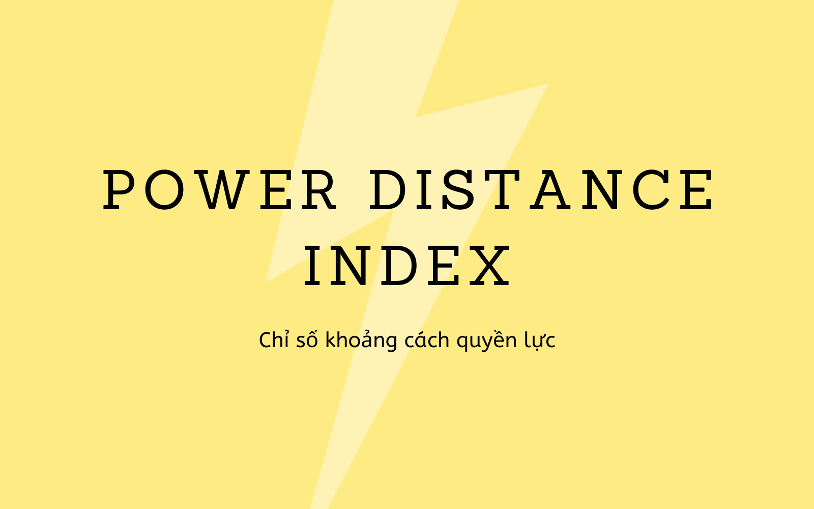 Chỉ số khoảng cách quyền lực (Power Distance Index - PDI) là gì? - Ảnh 1. Chỉ số khoảng cách quyền lực (Power Distance Index - PDI) là gì? - Ảnh 1.