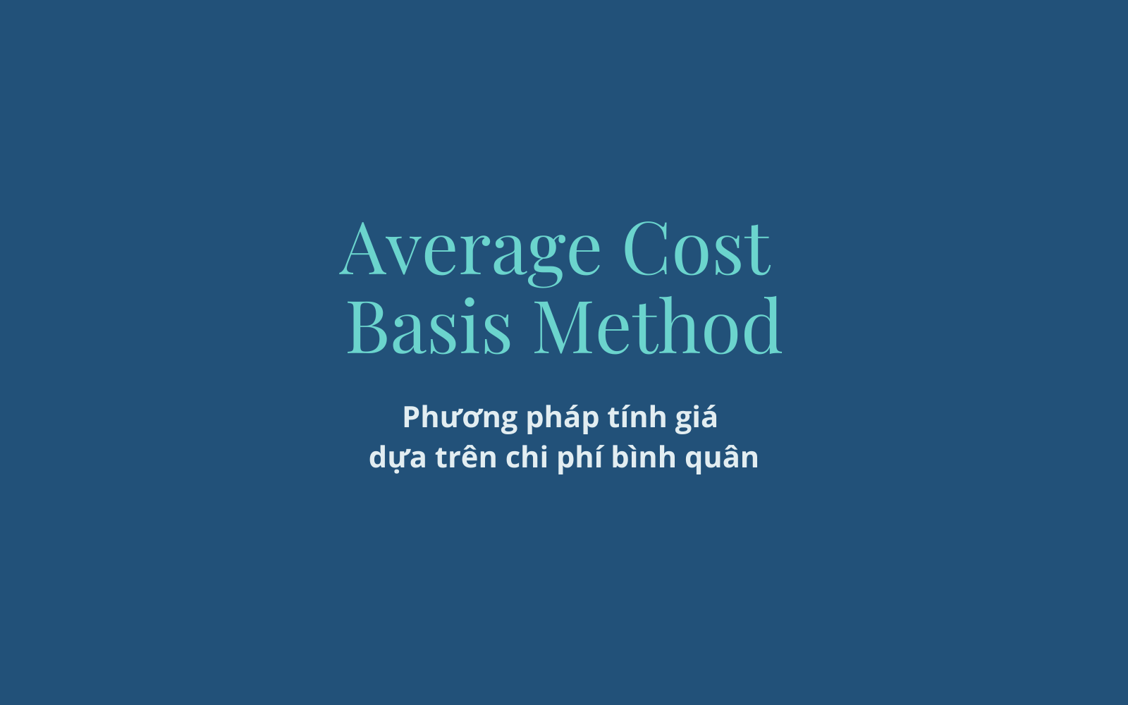 Phương pháp tính giá dựa trên chi phí bình quân (Average Cost Basis Method) là gì? - Ảnh 1. Phương pháp tính giá dựa trên chi phí bình quân (Average Cost Basis Method) là gì? - Ảnh 1.