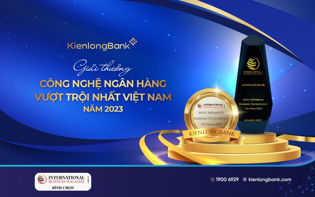 Giải thưởng của Tạp chí IBM lần này là sự ghi nhận và khẳng định những nỗ lực không ngừng của KienlongBank.