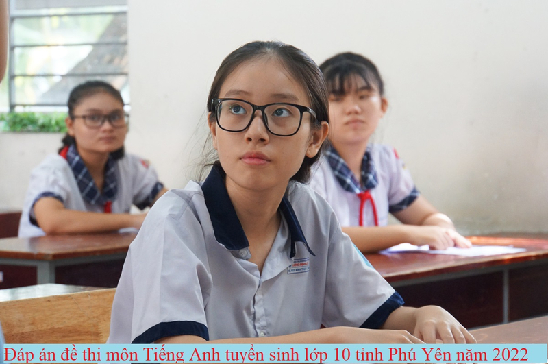Đáp án đề thi môn Tiếng Anh tuyển sinh lớp 10 tỉnh Phú Yên năm 2022