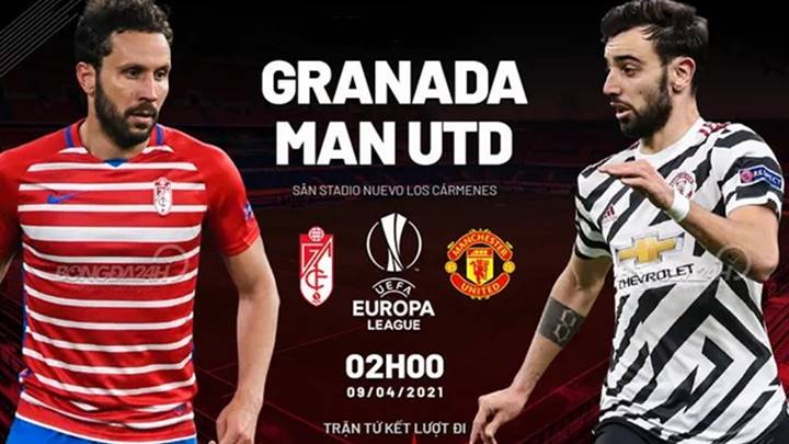 Trực tiếp trận bóng đá Granada vs MU vòn Tứ kết lượt đi giải UEFA League 2021 (cúp C2)