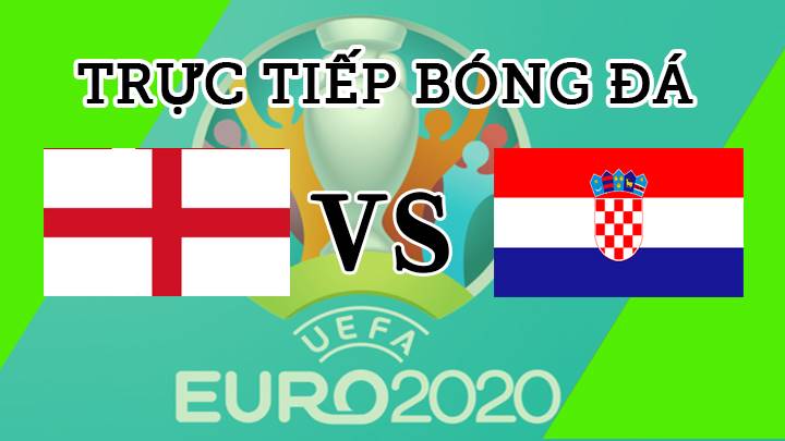Trực tiếp trận bóng đá EURO 2020 giữa Anh vs Croatia