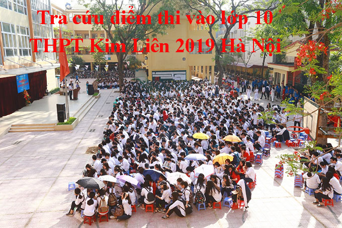 Tra cứu điểm thi vào lớp 10 THPT Kim Liên 2019 Hà Nội