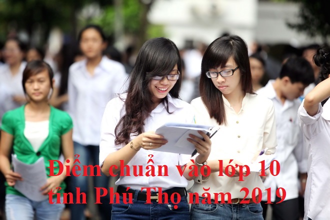 diem-chuan-vao-lop-10-tinh-phu-tho-nam-2019
