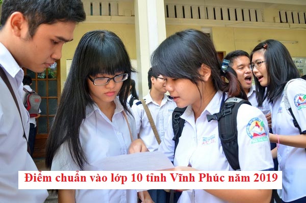 diem-chuan-vao-lop-10-tinh-vinh-phuc-nam-2019