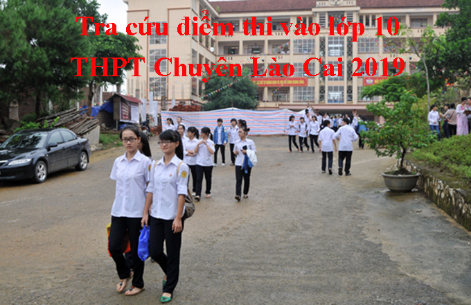 Tra cứu điểm thi vào lớp 10 THPT Chuyên Lào Cai 2019