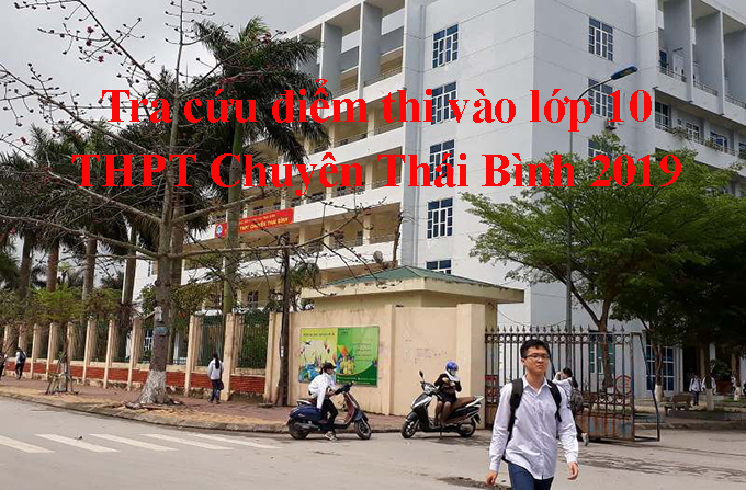 Tra cứu điểm thi vào lớp 10 THPT Chuyên Thái Bình 2019