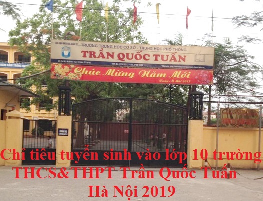 Chỉ tiêu tuyển sinh vào lớp 10 trường THCS&THPT Trần Quốc Tuấn Hà Nội 2019