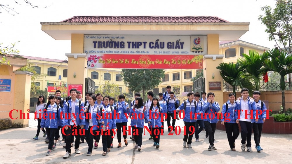 Chỉ tiêu tuyển sinh vào lớp 10 trường THPT Cầu Giấy Hà Nội 2019