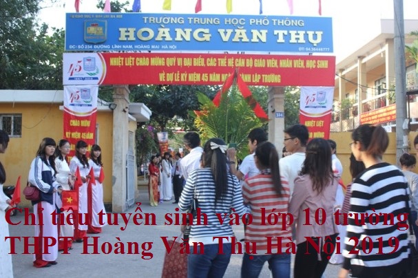 Chỉ tiêu tuyển sinh vào lớp 10 trường THPT Hoàng Văn Thụ Hà Nội 2019        