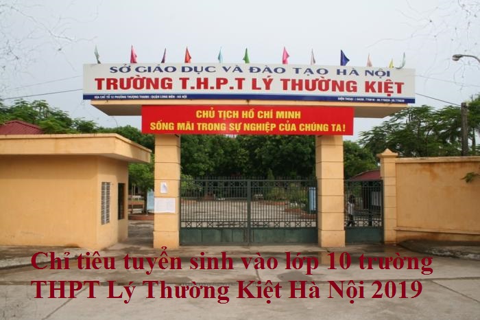 Chỉ tiêu tuyển sinh vào lớp 10 trường THPT Lý Thường Kiệt Hà Nội 2019         