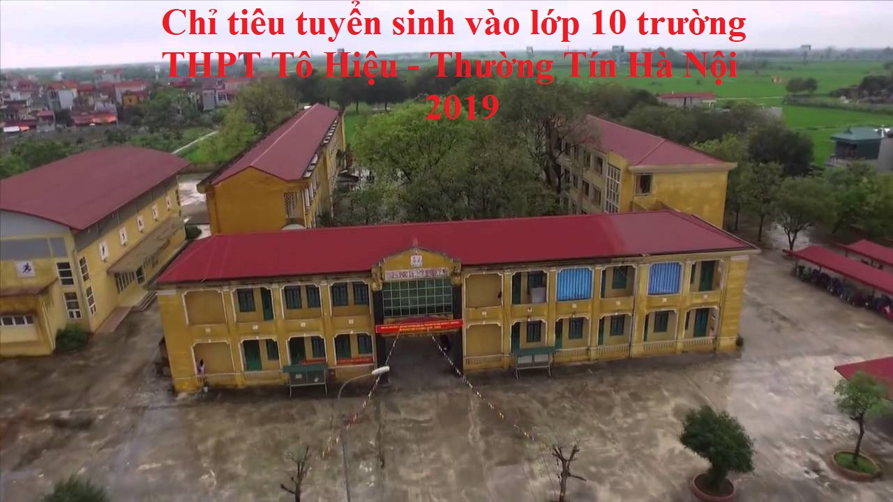 Chỉ tiêu tuyển sinh vào lớp 10 trường THPT Tô Hiệu - Thường Tín Hà Nội 2019