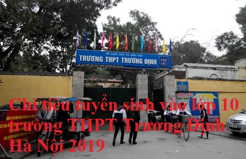 Chỉ tiêu tuyển sinh vào lớp 10 trường THPT Trương Định Hà Nội 2019             