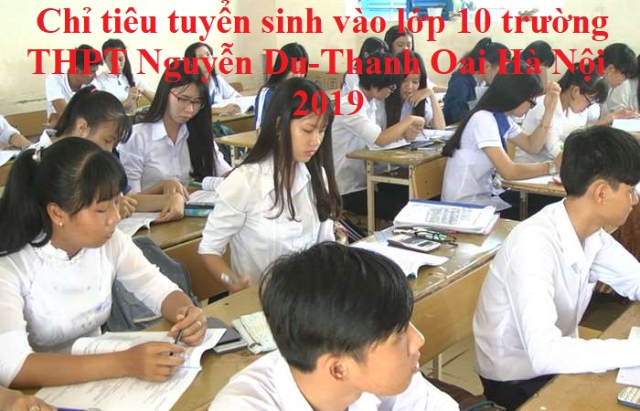 Chỉ tiêu tuyển sinh vào lớp 10 trường THPT Nguyễn Du-Thanh Oai Hà Nội 2019